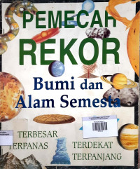 Pemecah Rekor Bumi dan Alam Semesta ; Terbesar , Terpanas , Terdekat , Terpanjang