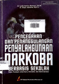 Pencegahan dan Penanggulangan Penyalahgunaan Narkoba Berbasis Sekolah ; Buku Panduan untuk Guru, dan Administrator.