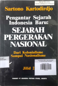 Pengantar Sejarah Indonesia Baru : Sejarah Pergerakan Nasional ; Dari Kolonialisme Sampai Nasionalisme ; Jilid 2