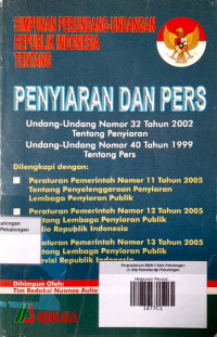 Himpunan Perundang - Undangan Republik Indonesia Tentang ; Penyiaran dan Pers