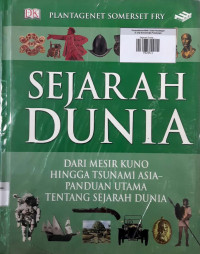 Sejarah Dunia ; Dari Mesir kuno hingga tsunami Asia = Panduan utama tentang sejarah dunia