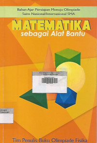 Image of Matematika sebagai alat bantu ; Bahan ajar persiapan menuju olimpiade sains nasional/internasional SMA