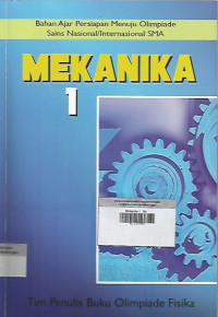 Image of Mekanika 1 ; Bahan Ajar Persiapan Menuju Olimpiade Sains Nasional/Internasional SMA